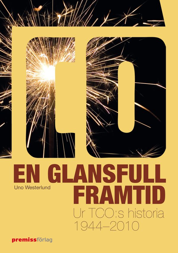 En glansfull framtid : ur TCO:s historia 1944-2010 | 0:e upplagan