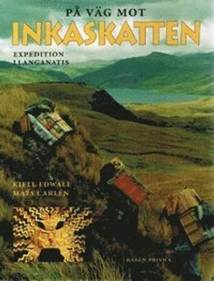 På väg mot Inkaskatten : expedition Llanganatis | 1:a upplagan