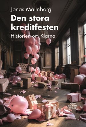 Den stora kreditfesten : Historien om Klarna