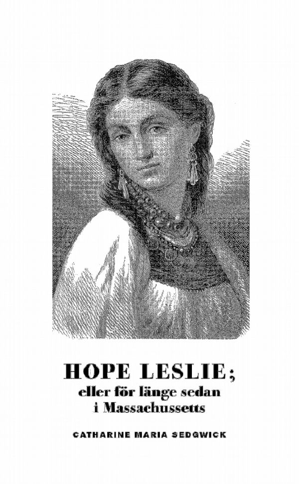 Hope Leslie; eller för länge sedan i Massachussetts | 0:e upplagan