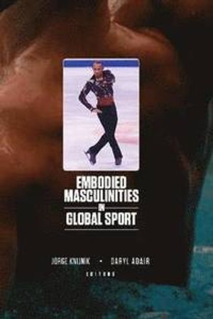 Embodied Masculinities in Global Sport