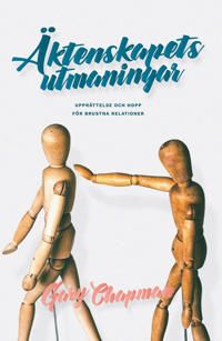 Äktenskapets utmaningar : upprättelse och hopp för brustna relationer | 1:a upplagan
