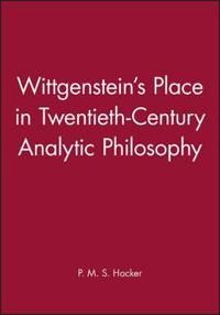 Wittgensteins place in twentieth-century analytic philosophy