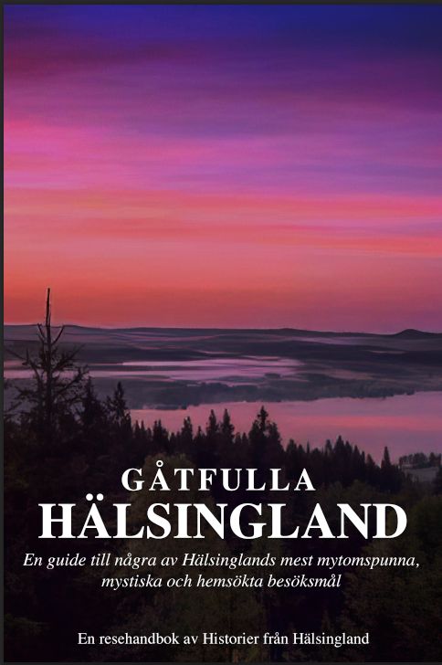 Gåtfulla Hälsingland - En resehandbok | 0:e upplagan