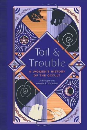 Toil and Trouble - A Women's History of the Occult