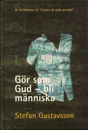 Gör som Gud - bli människa | 1:a upplagan