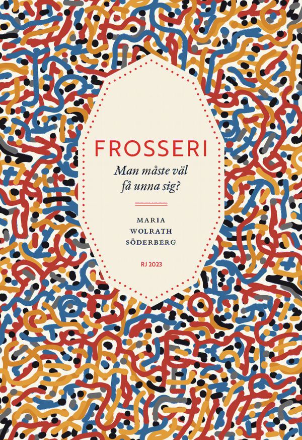 Frosseri: Man måste väl få unna sig? (RJ 2023: Dödssynderna i vår tid) | 0:e upplagan