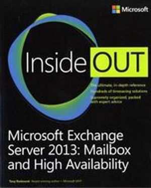 Microsoft Exchange Server 2013 Inside Out: Mailbox and High Availability | 1:a upplagan