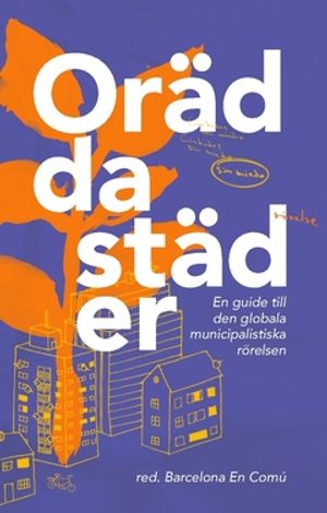 Orädda städer : En guide till den globala municipalistiska rörelsen