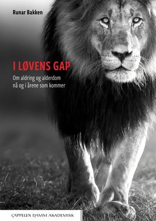 I løvens gap. Om aldring og alderdom nå og i årene som kommer | 0:e upplagan