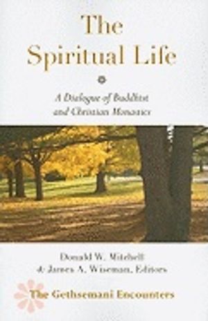 Spiritual Life : A Dialogue of Buddhist and Christian Monastics