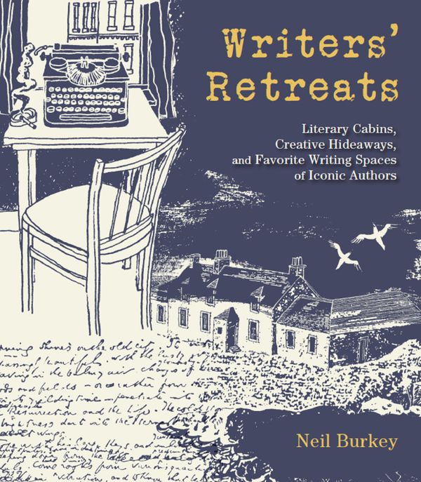 Writers' Retreats - Literary Cabins, Creative Hideaways, and Favorite Writi | 0:e upplagan