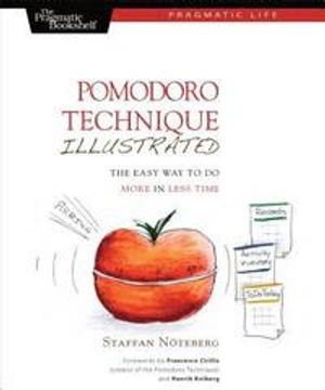 Pomodoro Technique Illustrated: The Easy Way to Do More in Less Time | 1:a upplagan