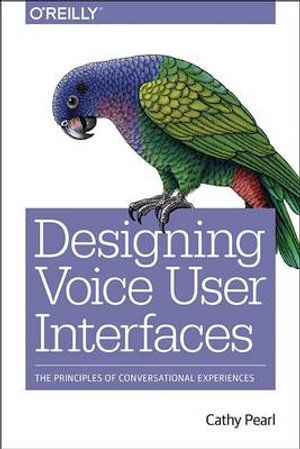 Designing Voice User Interfaces | 1:a upplagan