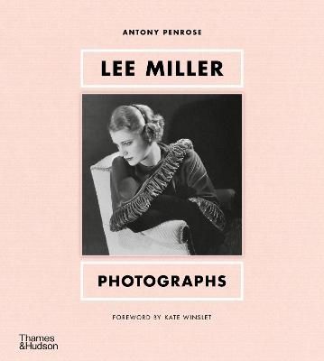 Lee Miller: Photographs - Antony Penrose