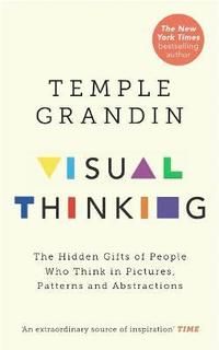 Visual Thinking - The Hidden Gifts of People Who Think in Pictures, Pattern