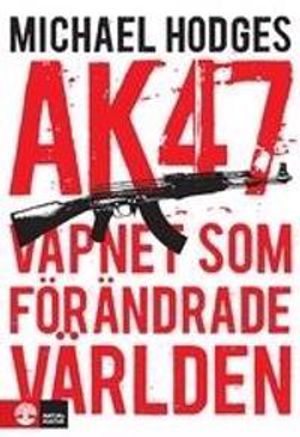 AK 47 : vapnet som förändrade världen | 1:a upplagan