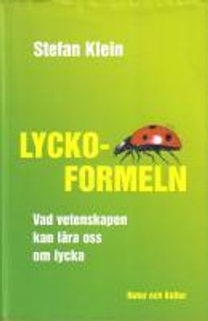 Lyckoformeln: Vad vetenskapen kan lära oss om lycka | 1:a upplagan