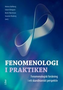 Fenomenologi i praktiken - Fenomenologisk forskning i ett skandinaviskt perspektiv