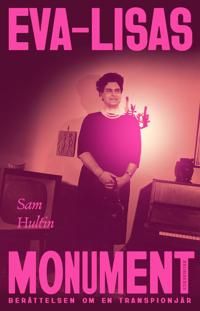 Eva-Lisas monument : Berättelsen om en transpionjär | 1:a upplagan