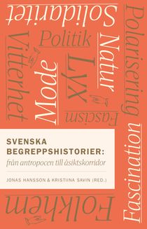 Svenska begreppshistorier : Från antropocen till åsiktskorridor