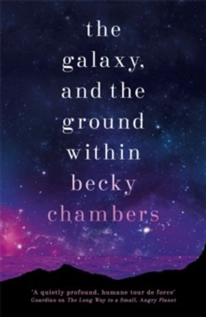 Galaxy, and the Ground Within - Wayfarers 4