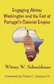Engaging africa - washington and the fall of portugals colonial empire