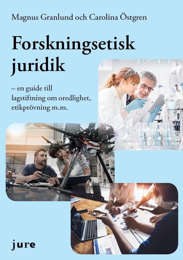 Forskningsetisk juridik – en guide till lagstiftning om oredlighet, etikprövning m.m. | 1:a upplagan