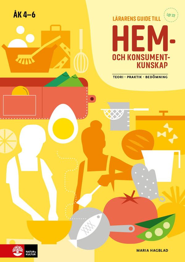 Lärarens guide till hem- och konsumentkunskap åk 4 : Teori Praktik Bedömnin | 2:a upplagan