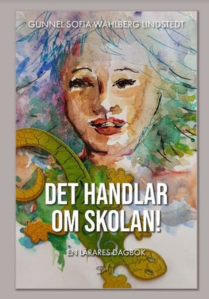 DET HANDLAR OM SKOLAN! En lärares dagbok del 1