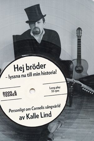 Hej bröder - lyssna nu till min historia! : personligt om Cornelis sångvärld | 1:a upplagan