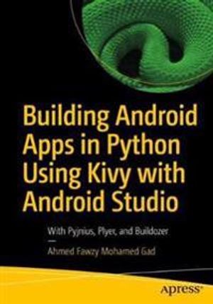 Building Android Apps in Python Using Kivy with Android Studio | 1:a upplagan