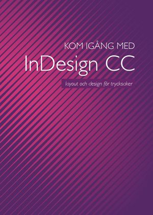 Kom igång med InDesign CC | 1:a upplagan