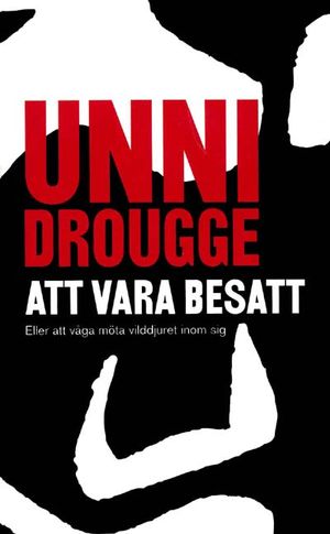 Att vara besatt - eller att våga möta vilddjuret inom sig | 1:a upplagan