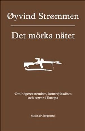 Det mörka nätet : om högerextremism, kontrajihadism och terror i Europa | 1:a upplagan