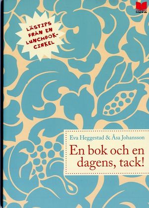 En bok och en dagens, tack! : lästips från en lunchbokcirkel | 1:a upplagan