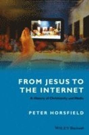 From Jesus to the Internet: A History of Christianity and Media | 1:a upplagan