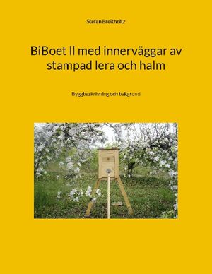 BiBoet ll med innerväggar av stampad lera och halm : Byggbeskrivning och ba | 1:a upplagan