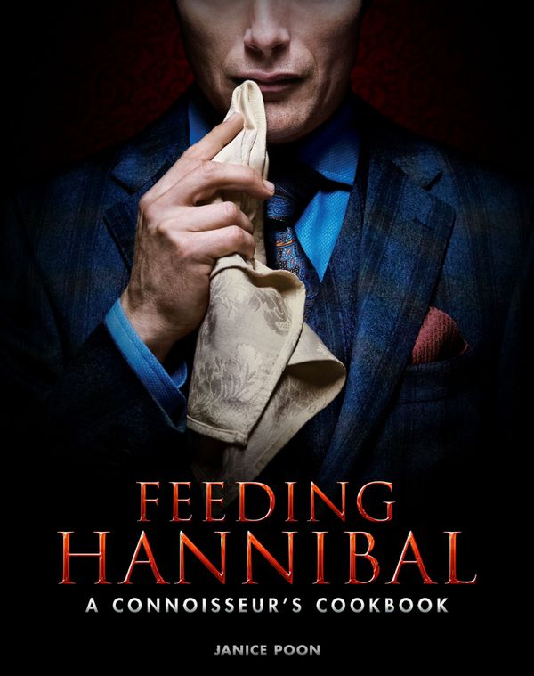 Feeding Hannibal: A Connoisseur's Cookbook | 0:e upplagan