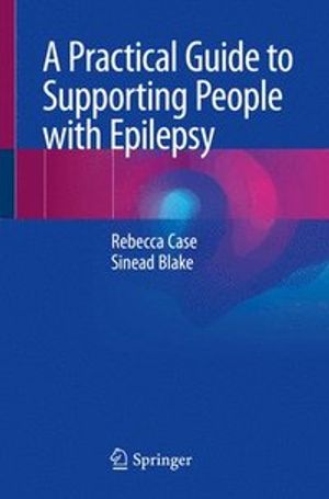 A Practical Guide to Supporting People with Epilepsy | 1:a upplagan