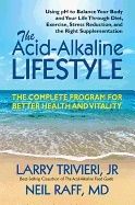 Acid-Alkaline Lifestyle : The Complete Program for Better Health and Vitality