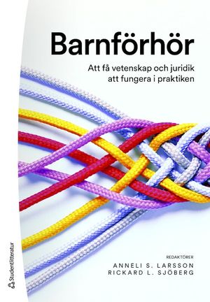 Barnförhör : att få vetenskap och juridik att fungera i praktiken | 1:a upplagan