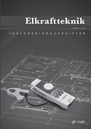 Elkraftteknik Instuderingsuppgifter | 1:a upplagan