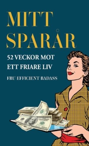 Mitt sparår : 52 veckor mot ett friare liv