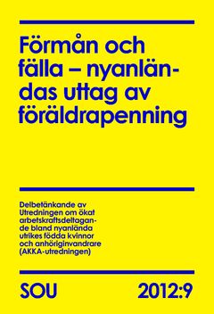 Förmån och fälla – nyanländas uttag av föräldrapenning (SOU 2012:9) | 0:e upplagan