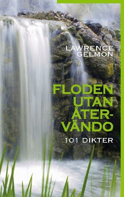 Floden utan återvändo : 101 Dikter - Lawrence Gelmon - Upplaga 1
