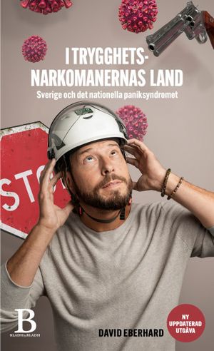 I trygghetsnarkomanernas land - Sverige och det nationella paniksyndromet