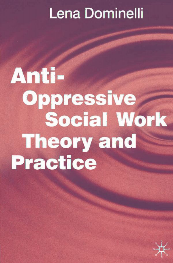 Anti Oppressive Social Work Theory and Practice | 0:e upplagan