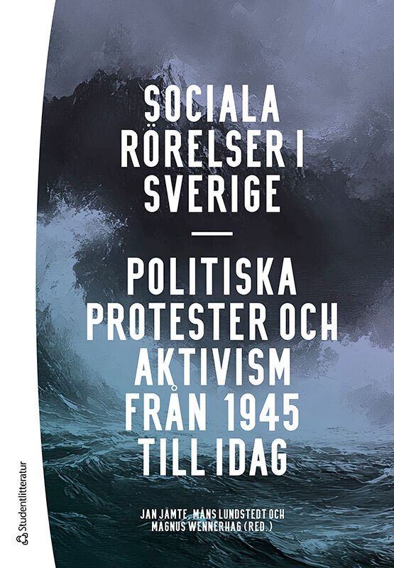 Sociala rörelser i Sverige : politiska protester och aktivism från 1945 till i dag | 1:a upplagan