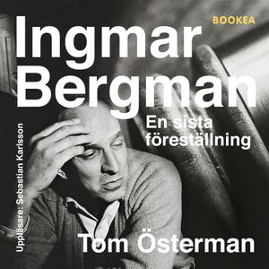 Ingmar Bergman - En sista föreställning